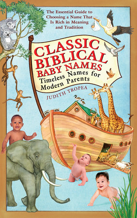 Classic Biblical Baby Names by Judith Tropea