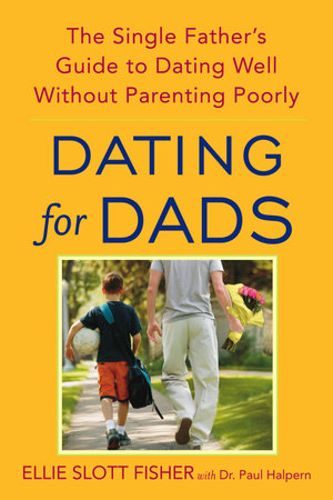 Dating for Dads by Ellie Slott Fisher and Paul D. Halpern