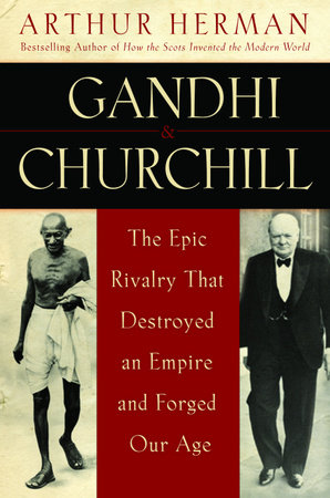 Gandhi & Churchill by Arthur Herman