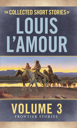 The Collected Short Stories of Louis L'Amour, Volume 3 by Louis L'Amour