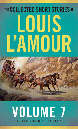 The Collected Short Stories of Louis L'Amour, Volume 7 by Louis L'Amour