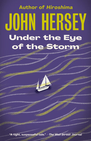 Under the Eye of the Storm by John Hersey