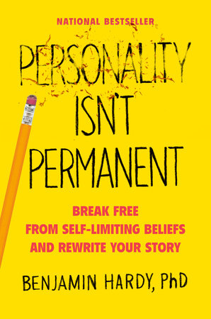 Personality Isn't Permanent by Benjamin Hardy