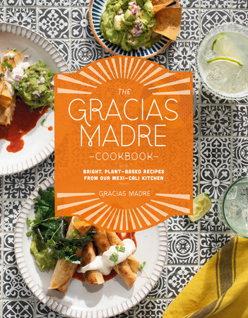 The Gracias Madre Cookbook by Gracias Madre