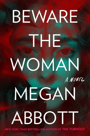 Beware the Woman by Megan Abbott