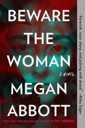 Beware the Woman by Megan Abbott