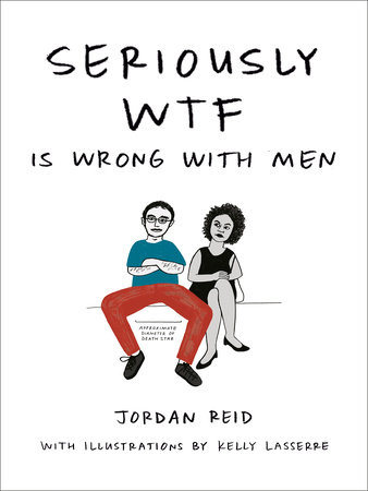Seriously WTF is Wrong with Men by Jordan Reid