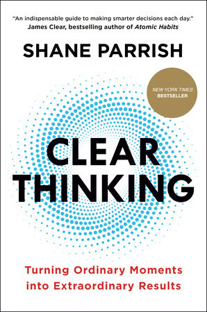 Clear Thinking — Shane Parrish