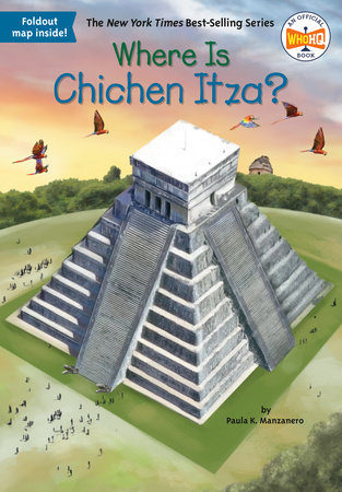 Where Is Chichen Itza? by Paula K Manzanero and Who HQ