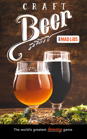 Craft Beer Mad Libs by Douglas Yacka