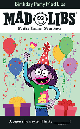 Birthday Party Mad Libs by Renee Hooker
