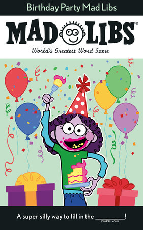 Birthday Party Mad Libs by Renee Hooker and Mad Libs