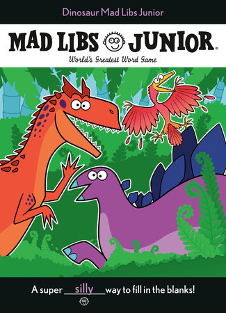 Dinosaur Mad Libs Junior by Elizabeth Hara