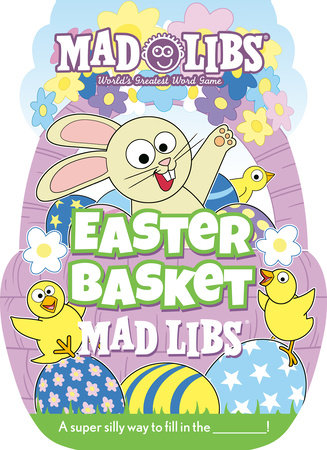 Easter Basket Mad Libs by Gabrielle Reyes and Mad Libs