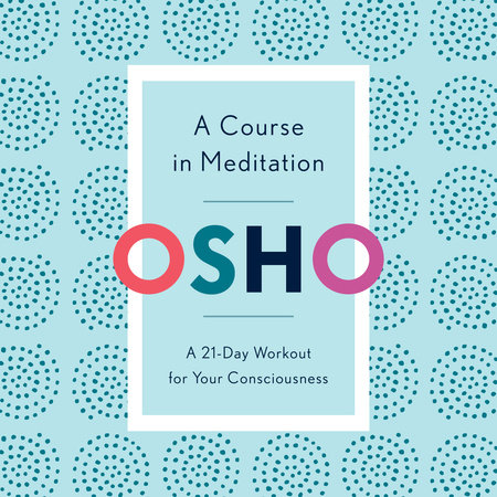 A Course in Meditation by Osho