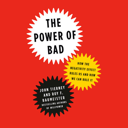 The Power Of Bad By John Tierney Roy F Baumeister Penguinrandomhouse Com Books