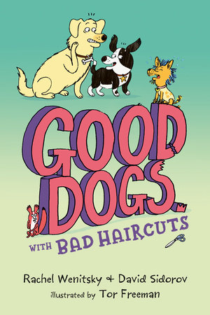 Good Dogs with Bad Haircuts by Rachel Wenitsky and David Sidorov