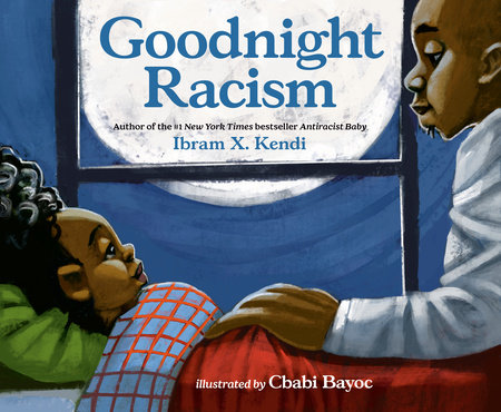 Goodnight Racism by Ibram X. Kendi