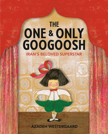 The One & Only Googoosh by Azadeh Westergaard