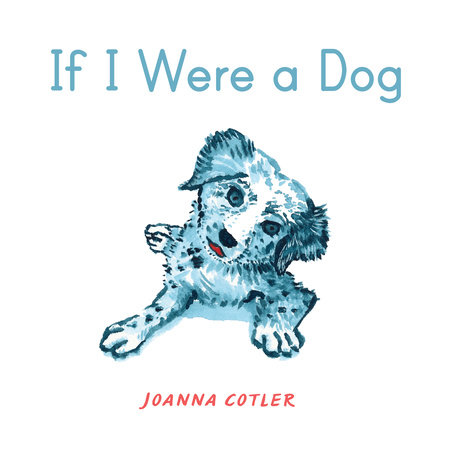 If I Were a Dog by Joanna Cotler