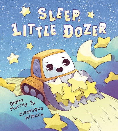 Sleep, Little Dozer by Diana Murray
