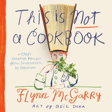 This Is Not a Cookbook by Flynn McGarry