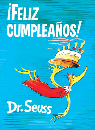 ¡Feliz cumpleaños! (Happy Birthday to You! Spanish Edition) by Dr. Seuss