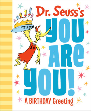 Dr. Seuss's You Are You! A Birthday Greeting by Dr. Seuss