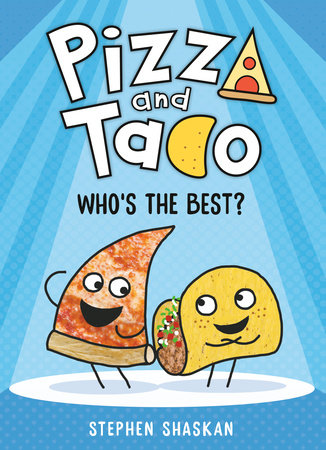 Pizza and Taco: Who's the Best? by Stephen Shaskan