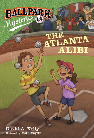 Ballpark Mysteries #18: The Atlanta Alibi by David A. Kelly; illustrated by Mark Meyers