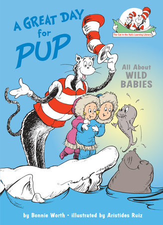 A Great Day for Pup: All About Wild Babies by Bonnie Worth