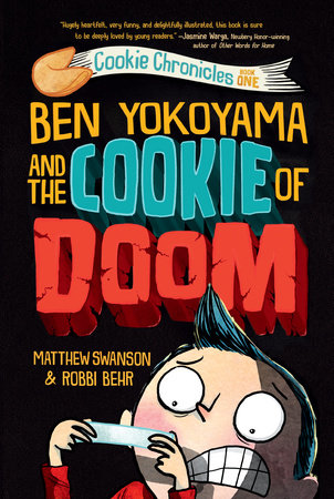 Ben Yokoyama and the Cookie of Doom by Matthew Swanson