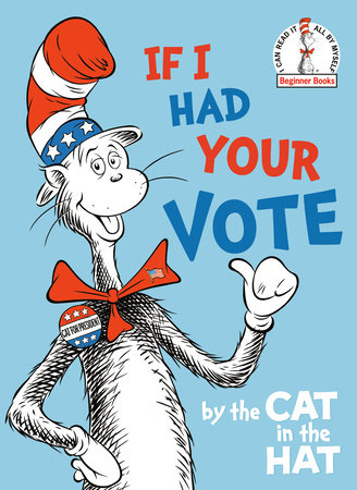 If I Had Your Vote--by the Cat in the Hat by Random House
