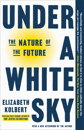 Under a White Sky by Elizabeth Kolbert