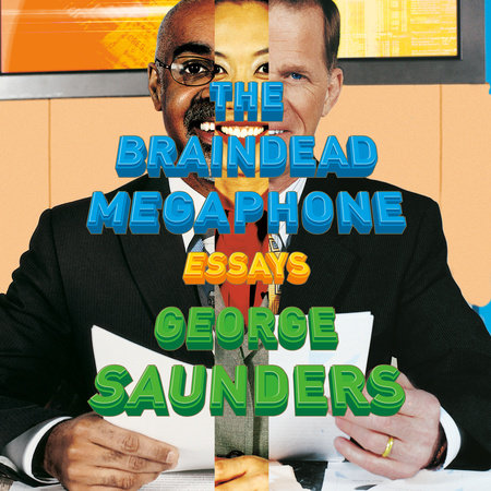 The Braindead Megaphone by George Saunders