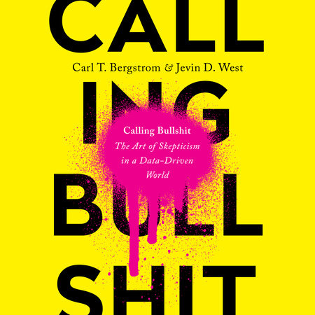 Calling Bullshit by Carl T. Bergstrom and Jevin D. West