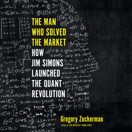 The Man Who Solved the Market by Gregory Zuckerman