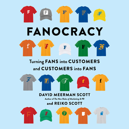 Fanocracy by David Meerman Scott and Reiko Scott