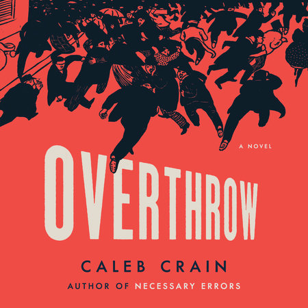 Overthrow by Caleb Crain