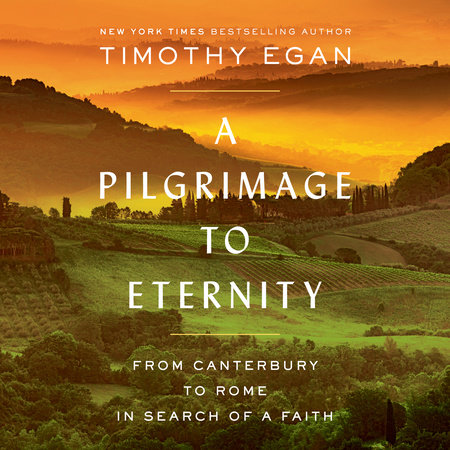 A Pilgrimage to Eternity by Timothy Egan