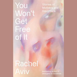 You Won't Get Free of It