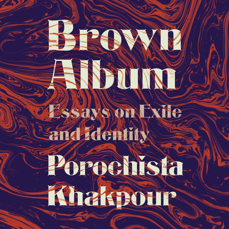 Brown Album by Porochista Khakpour