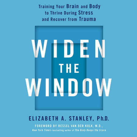 Widen the Window by Elizabeth A. Stanley, PhD