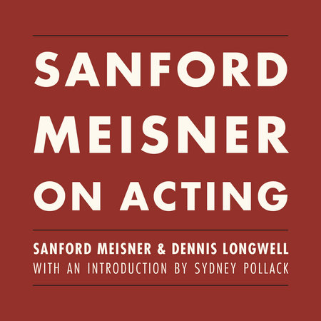 Sanford Meisner on Acting by Sanford Meisner and Dennis Longwell