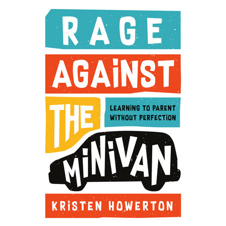 Rage Against the Minivan by Kristen Howerton