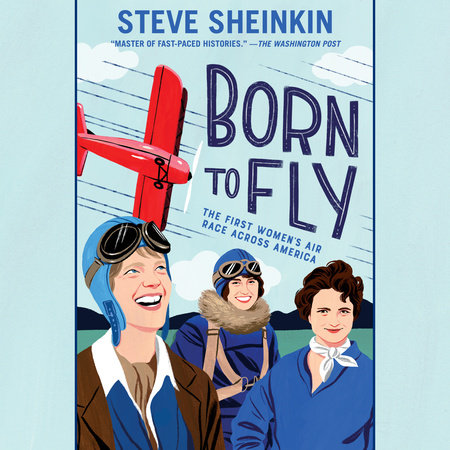 Born to Fly by Steve Sheinkin