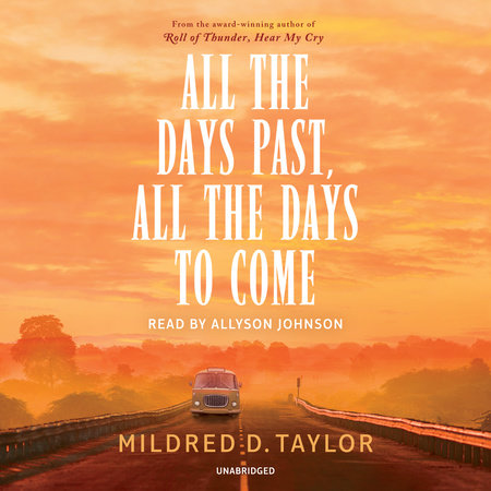 All the Days Past, All the Days to Come by Mildred D. Taylor