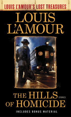 The Hills of Homicide (Louis L'Amour's Lost Treasures) by Louis L'Amour