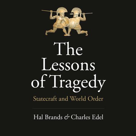 The Lessons of Tragedy by Hal Brands and Charles Edel