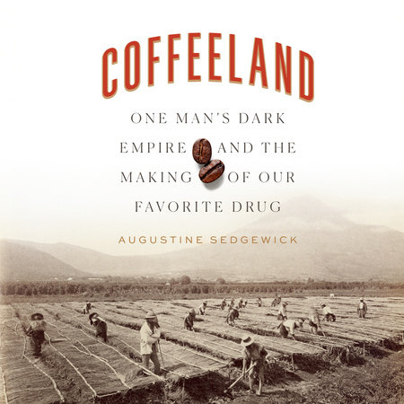 Coffeeland by Augustine Sedgewick